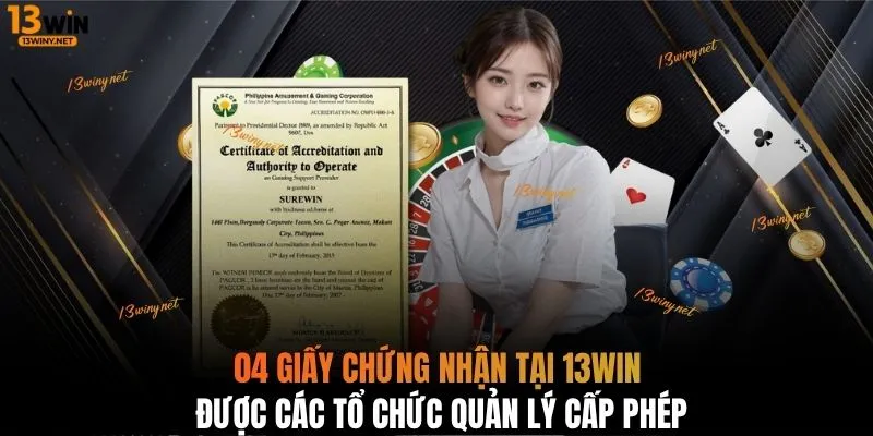 04 giấy chứng nhận tại 13WIN được các tổ chức quản lý cấp phép
