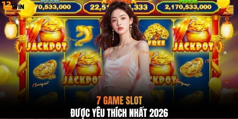 7 game slot được yêu thích nhất 2026