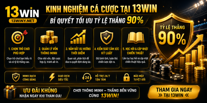 Bí quyết cá cược hiệu quả dành cho người chơi 13WIN