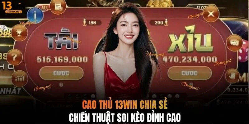 Cao thủ 13WIN chia sẻ chiến thuật soi kèo đỉnh cao