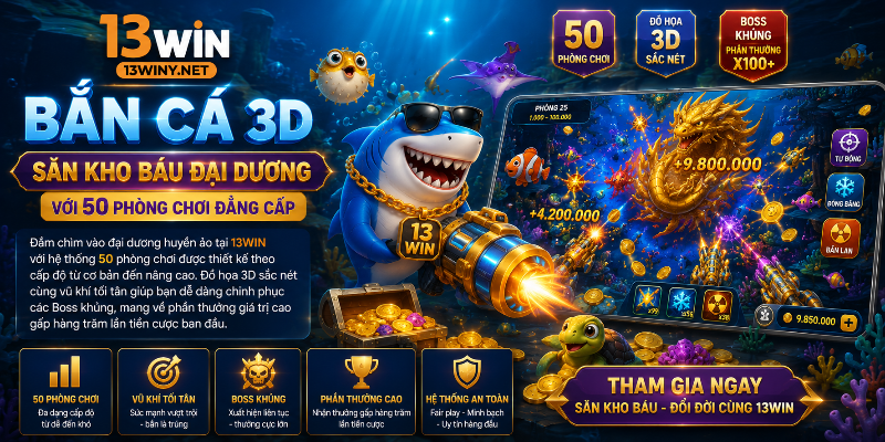     Không gian bắn cá 13WIN chân thực và hấp dẫn 